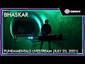 Bhaskar for the Fundamentals Livestream (July 25, 2021)