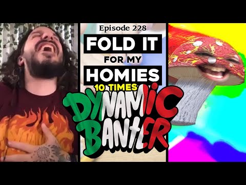Dynamic Banter 228 - Fold It for My Homies 10 Times