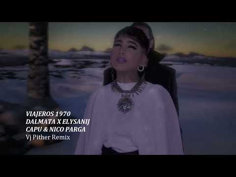 DALMATA X ELYSANIJ VIAJEROS 1970 CAPU & NICO PARGAVJ PITHER REMIX