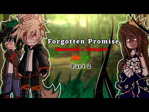 •FORGOTTEN PROMISE✨• PART 2 •💚BKDK💚•WOLF×VAMPIRE• BAKUMARI SIBLINGS AU•@purpleaftons8438 •