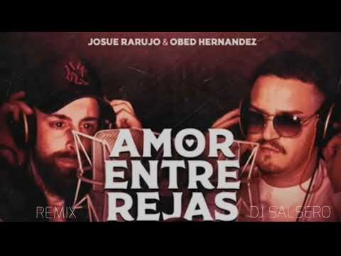 AMOR ENTRE REJAS - JOSUE RARUJO, OBED HNDZ & DJ SaLsErO