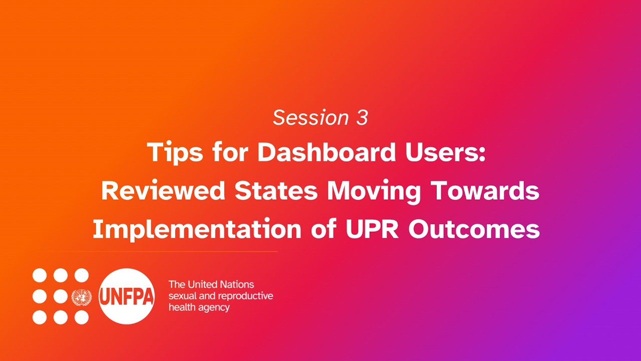 Session 3 — Tips for Dashboard Users: Reviewed States Moving Towards Implementation of UPR Outcomes