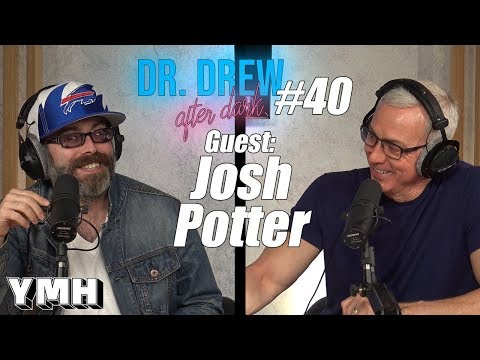 Dr. Drew After Dark w/ Josh Potter | Ep. 40