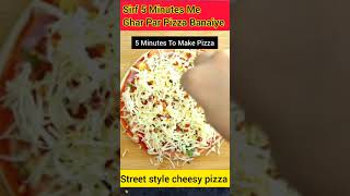 5 Minutes Me Pizza Banaiye (No Oven No yeast)#shorts #myshorts #Pizza #streetpizza #CheesePizza