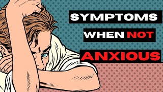 ANXIETY SYMPTOMS WHEN NOT FEELING ANXIOUS | The most important step in finding anxiety relief.