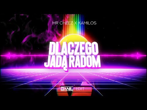 Mr Cheez x Kamilos - Dlaczego Jadą Radom (DANIL EDIT) 2022 + DL