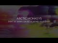 Don T Sit Down Cause I Ve Moved Your Chair Arctic Monkeys Lyrics