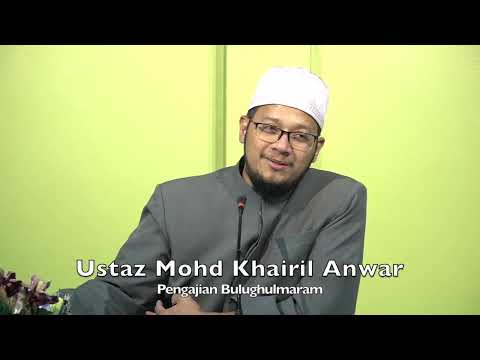 20220718 Ustaz Mohd Khairil Anwar : Pengajian Bulughulmaram