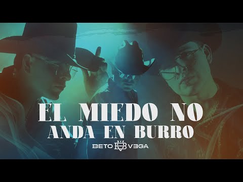 Beto Vega - El Miedo No Anda En Burro (Official Video)  #music