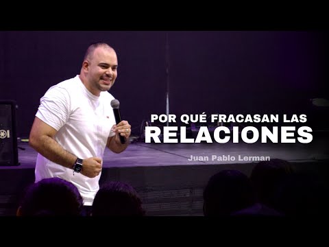POR QUÉ FRACASAN LAS RELACIONES| Juan Pablo Lerman @iglelugarederfugio