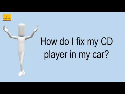 How Do I Fix My CD Player In My Car?