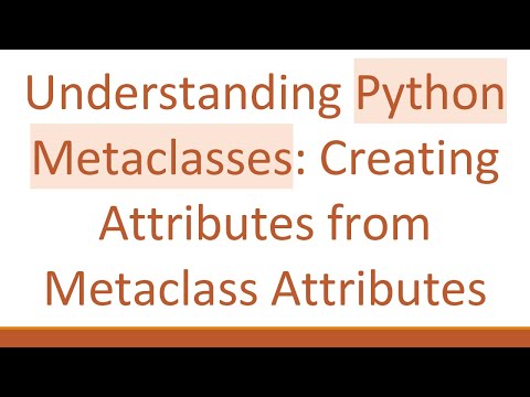 Understanding Python Metaclasses: Creating Attributes from Metaclass Attributes