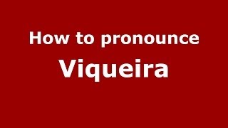How to pronounce Viqueira