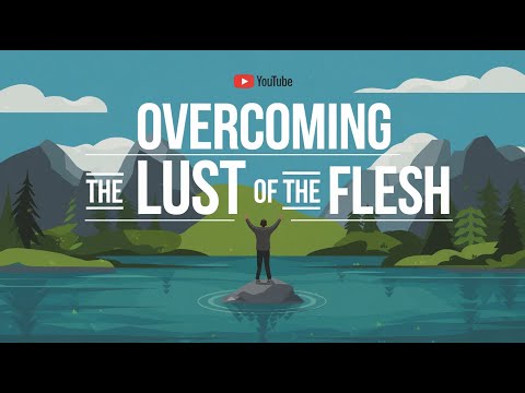 Overcoming the Lust of the Flesh, Eyes & Pride of Life with Scripture! #TheLord #Temptation #Power