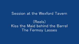 (Reels) Kiss the Maid behind the Barrel, The Fermoy Lasses - Session