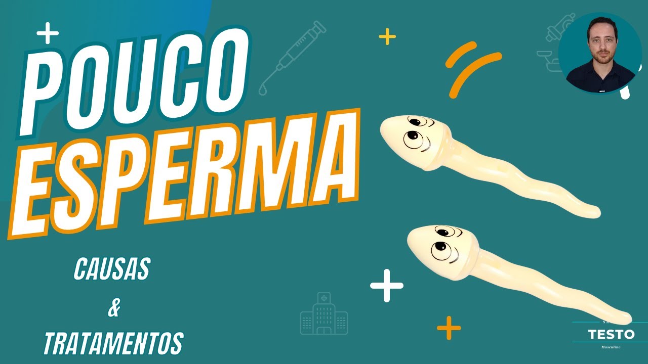 POUCO ESPERMA:  CONHEÇA AS CAUSAS E TRATAMENTOS