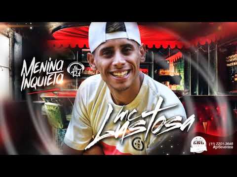 MC Lustosa - Menina Inquieta (DJ R7) Lançamento Oficial 2015