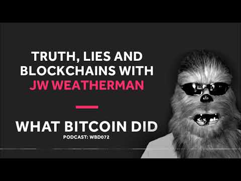 JW Weatherman on Truth, Lies and Blockchains