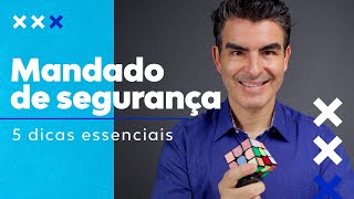 MANDADO DE SEGURANÇA: 5 DICAS ESSENCIAIS