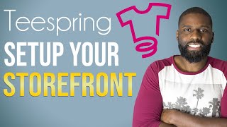 How to build your Teespring storefront 2021 | Teespring tutorial