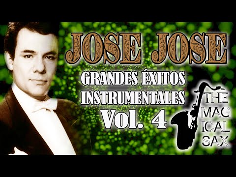 🎷 Jose Jose Grandes Exitos Instrumentales Vol 4 🎷 Musica relajante 🎷 Musica romantica 🎷Saxofon 🎷