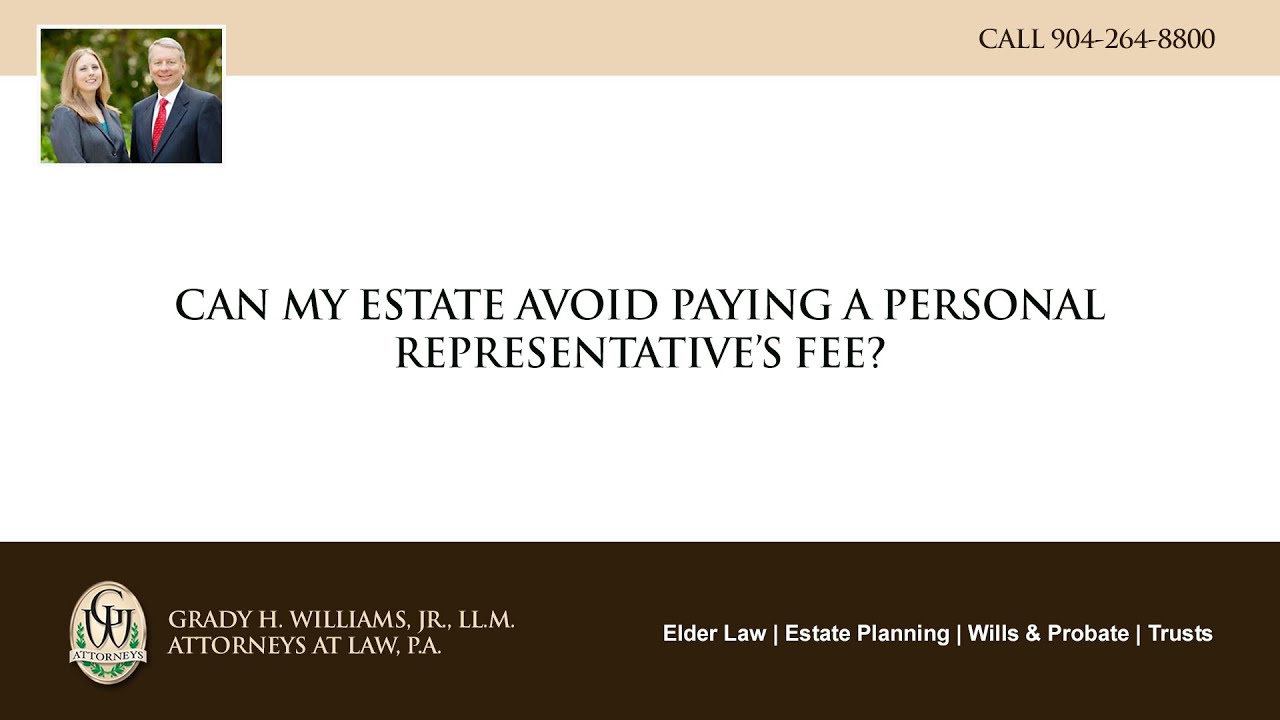 Video - Can my estate avoid paying a personal representative’s fee?