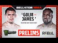 BELLATOR 293: Golm vs. James Monster Energy Prelims fueled by REBEL - INT
