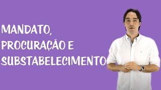 Ética Profissional e Estatuto da OAB - Advocacia: Mandato, Procuração e Substabelecimento