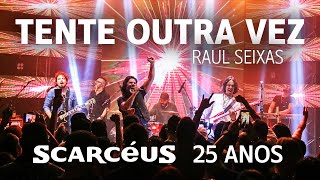 Tente outra vez (Raul Seixas cover, ao vivo) - DVD Scarcéus 25 Anos