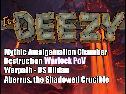 Destruction Warlock POV Mythic Amalgamation Chamber. Aberrus, the Shadowed Crucible