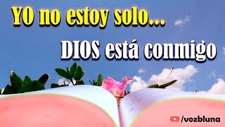 YO no estoy SOLO… Dios está conmigo