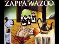 Frank Zappa - Wazoo - 08 The Adventures of ...