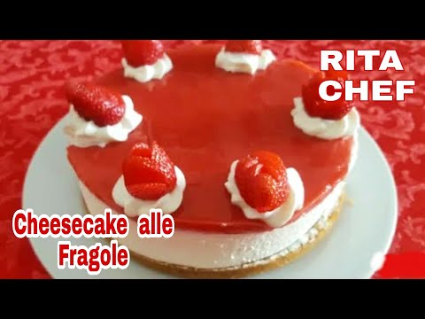 CHEESECAKE ALLE FRAGOLE🍓RITA CHEF | Un dolce fresco e goloso, senza gelatina.