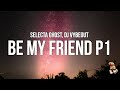 Selecta Ghost Be My Friend Pt1 Lyrics Feat DJ Vybeout