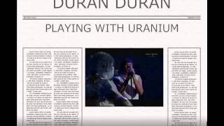 Duran Duran * Playing With Uranium (St. Avelyn Mx)