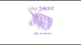1-800 ZOMBIE I'm a unicorn Lyrics