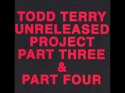 Todd Terry   Unreleased Project part 3 & part 4