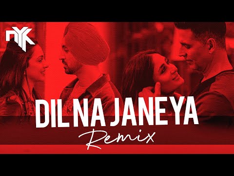 Dil Na Jaaneya Remix -  DJ NYK & Aroone | Arijit Singh | Rochak Kohli | Good Newwz