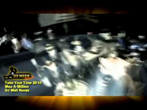 Max-A-Million - Take Your Time 2010 (DJ Midi Remix) Demo