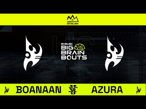 StarCraft 2: boanaan VS Azura | BASILISK Big Brain Bouts #34 feat. ZombieGrub