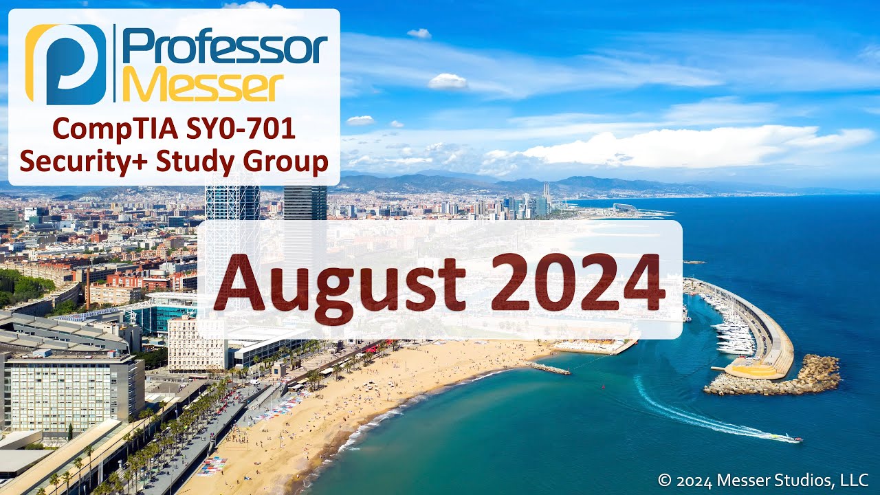 Professor Messer's SY0-701 Security+ Study Group - August 2024