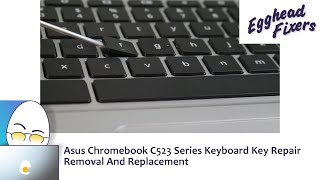 Asus Chromebook C523 Series Keyboard Key Repair - Removal And Replacement