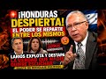 HONDURAS EN PELIGRO LARIOS DENUNCIA EL RECICLAJE DEL PODER