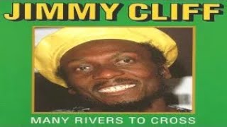Jimmy Cliff ~ Many Rivers To Cross (c.c.)