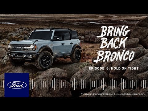 Bring Back Bronco Podcast: Episode 8 – Hold on Tight – 2017 to 2021 | Ford