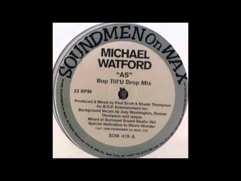 (1998) Michael Watford - As [Brothers Of Peace Bop Till'U Drop Mix]
