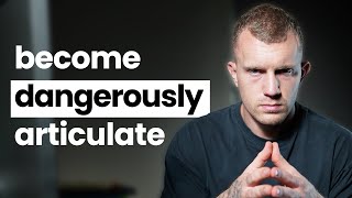 How to articulate yourself more intelligently than 99% of people