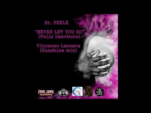 DR.  FEELX (Felix Imevbore) - Never let you go (Vincenzo Lanzara Sunshine mix)