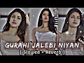 Gurahi Jalebi Niyan Ras Tapke Slowed Reverb Arvind Akela Kallu LoFi Remix
