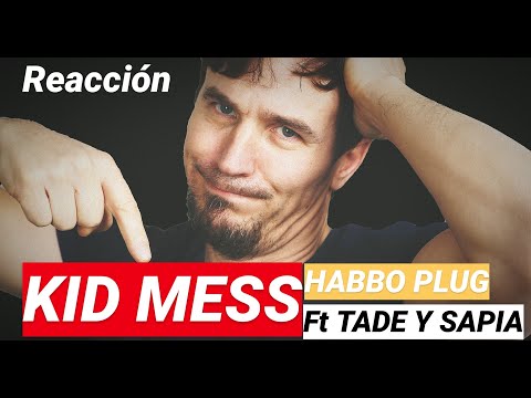 REACCION Kid Mess - HABBO PLUG ft. Tade & Sapia 😎CRITICAS:MUSICALES😎